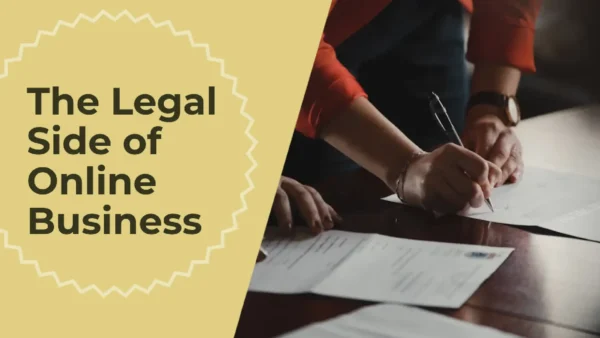 The Legal Side of Online Business: What You Need to Know to Stay Compliant